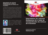 Produktbild: D&eacute;gradation du colorant Rhodamine B &agrave; l'aide de nanoparticules de m&eacute;taux de transition