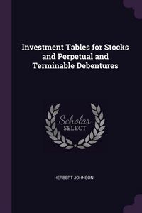 Produktbild: Investment Tables for Stocks and Perpetual and Terminable Debentures