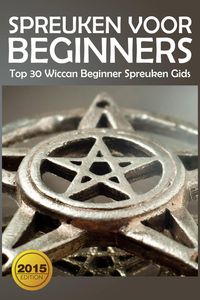 Produktbild: Spreuken voor beginners: Top 30 Wiccan Beginner spreuken gids