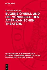 Produktbild: Eugene O&rsquo;Neill und die M&uuml;ndigkeit des amerikanischen Theaters