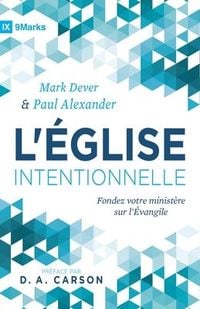 Produktbild: L'&Eacute;glise intentionnelle (The Deliberate Church): Fondez votre minist&egrave;re sur l'&Eacute;vangile