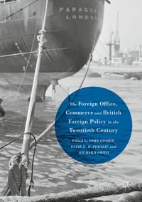 Produktbild: The Foreign Office, Commerce and British Foreign Policy in the Twentieth Century