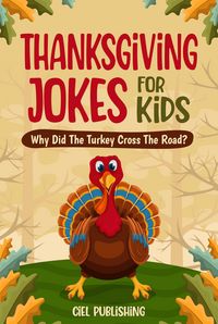 Produktbild: Thanksgiving Jokes For Kids: Why Did The Turkey Cross The Road?