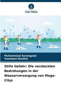 Produktbild: Stille Gefahr: Die versteckten Bedrohungen in der Wasserversorgung von Mega-Citys