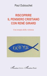 Produktbild: Riscoprire il pensiero cristiano con René Girard