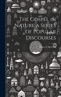 Produktbild: The Gospel in Nature a Series of Popular Discourses