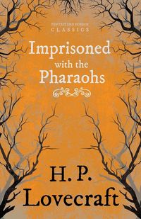 Produktbild: Imprisoned with the Pharaohs (Fantasy and Horror Classics) ; With a Dedication by George Henry Weiss