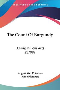 Bild vom Artikel The Count Of Burgundy vom Autor August Kotzebue