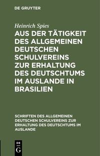 Produktbild: Aus der T&auml;tigkeit des Allgemeinen Deutschen Schulvereins zur Erhaltung des Deutschtums im Auslande in Brasilien