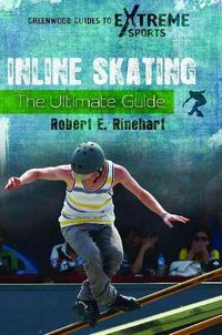 Bild vom Artikel Inline Skating: The Ultimate Guide vom Autor Robert Rinehart