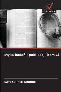 Produktbild: Etyka bada&iquest; i publikacji (tom 1)
