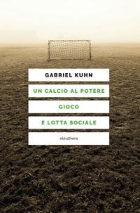 Produktbild: Un calcio al potere. Gioco e lotta sociale