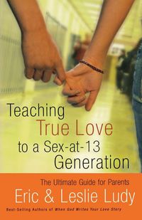 Produktbild: The Teaching True Love to a Sex-At-13 Generation