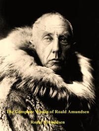 Produktbild: The Complete Works of Roald Amundsen