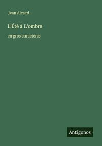 Produktbild: L'&Eacute;t&eacute; &agrave; L'ombre
