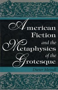 Produktbild: American Fiction and the Metaphysics of the Grotesque