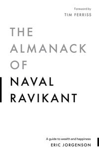 Produktbild: The Almanack of Naval Ravikant : A Guide to Wealth and Happiness