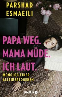 Produktbild: Papa weg. Mama m&uuml;de. Ich laut.