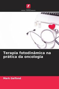 Produktbild: Terapia fotodin&acirc;mica na pr&aacute;tica da oncologia