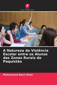 Produktbild: A Natureza da Viol&ecirc;ncia Escolar entre os Alunos das Zonas Rurais do Paquist&atilde;o