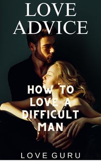 Produktbild: How to Love a Difficult Man (Love Advice, #2)