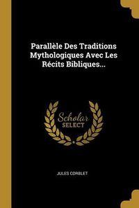 Produktbild: Parall&egrave;le Des Traditions Mythologiques Avec Les R&eacute;cits Bibliques...