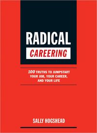 Produktbild: Radical Careering: 100 Truths to Jumpstart Your Job, Your Career, and Your Life
