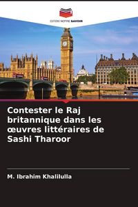 Produktbild: Contester le Raj britannique dans les &iquest;uvres litt&eacute;raires de Sashi Tharoor