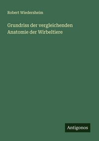 Produktbild: Grundriss der vergleichenden Anatomie der Wirbeltiere