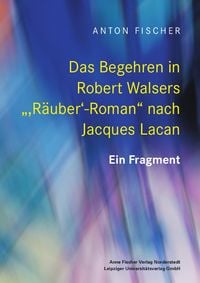 Produktbild: Das Begehren in Robert Walsers &bdquo;,R&auml;uber&lsquo;-Roman&ldquo; nach Jacques Lacan