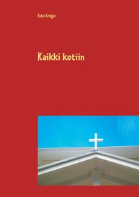 Bild vom Artikel Kaikki kotiin vom Autor Esko Kröger