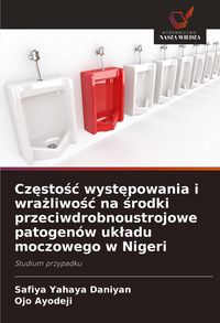 Produktbild: Cz&iquest;sto&iquest;&iquest; wyst&iquest;powania i wra&iquest;liwo&iquest;&iquest; na &iquest;rodki przeciwdrobnoustrojowe patogen&oacute;w uk&iquest;adu moczowego w Nigeri