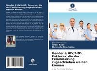 Produktbild: Gender & HIV/AIDS, Faktoren, die der Feminisierung zugeschrieben werden k&ouml;nnen