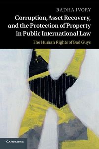 Produktbild: Corruption, Asset Recovery, and the Protection of Property in Public International Law
