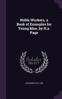 Produktbild: Noble Workers, a Book of Examples for Young Men, by H.a. Page