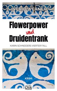 Bild vom Artikel Flowerpower und Druidentrank vom Autor Ingrid Werner