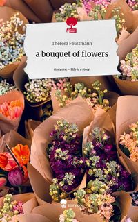 Produktbild: A bouquet of flowers. Life is a Story - story.one