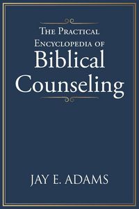 Produktbild: The Practical Encyclopedia of Biblical Counseling
