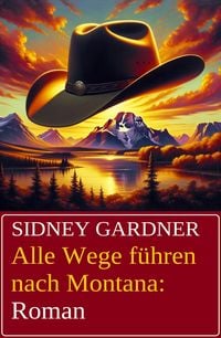 Produktbild: Alle Wege f&uuml;hren nach Montana: Roman