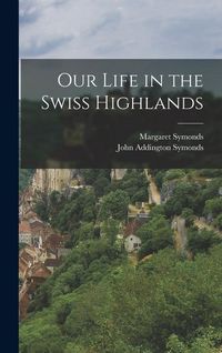 Produktbild: Our Life in the Swiss Highlands