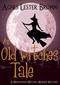 Produktbild: An Old Witches Tale (The Whitewood Witches of Fennelmoore, #5)