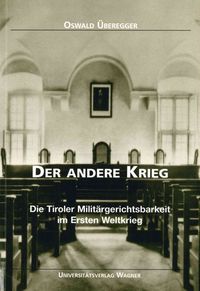 Bild vom Artikel Der andere Krieg. Die Tiroler Militärgerichtsbarkeit im Ersten Weltkrieg vom Autor Oswald Überegger