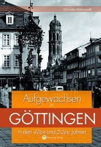Produktbild: Aufgewachsen in G&ouml;ttingen in den 40er und 50er Jahren