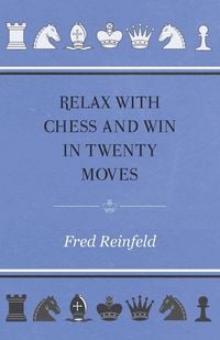 Produktbild: Relax with Chess and Win in Twenty Moves