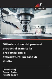 Produktbild: Ottimizzazione dei processi produttivi tramite la progettazione di attrezzature: un caso di studio