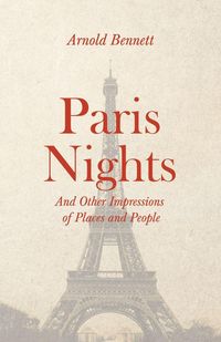 Produktbild: Paris Nights - And other Impressions of Places and People