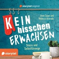 Produktbild: (K)ein bisschen erwachsen - Stress und Selbstfürsorge: Don't stress to impress!