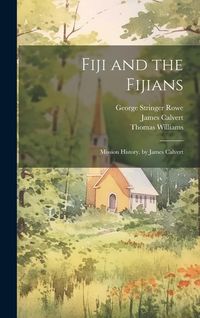 Bild vom Artikel Fiji and the Fijians: Mission History. by James Calvert vom Autor George Stringer Rowe