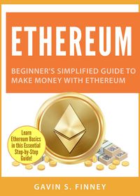 Produktbild: Ethereum: Beginner's Simplified Guide to Make Money with Ethereum (Ethereum Investing Series, #1)