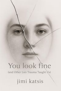 Produktbild: You Look Fine: And Other Lies Trauma Taught Us